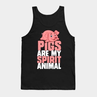 Pigs are my spirit animal funny pig Tank Top
